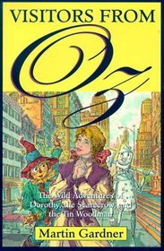 Visitors from Oz: The Wild Adventures of Dorothy, the Scarecrow, and the Tin Woodman