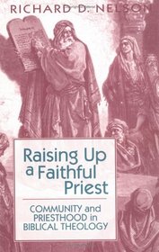 Raising Up a Faithful Priest: Community and Priesthood in Biblical Theology