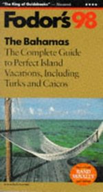 Bahamas '98, The: The Complete Guide to Perfect Island Vacations, Including Turks and Caicos (Fodor's Gold Guides)