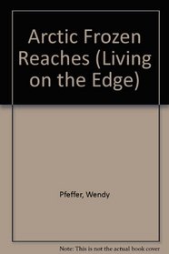 Arctic Frozen Reaches (Living on the Edge)