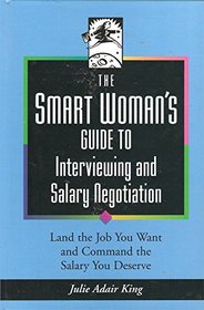 The Smart Woman's Guide to Interviewing and Salary Negotiation (Smart Woman's Guide)