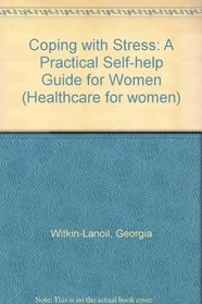COPING WITH STRESS: A PRACTICAL SELF-HELP GUIDE FOR WOMEN