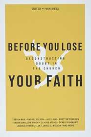 Before You Lose Your Faith: Deconstructing Doubt in the Church
