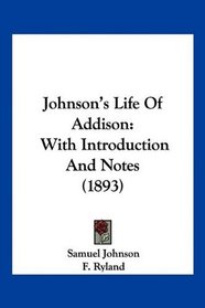Johnson's Life Of Addison: With Introduction And Notes (1893)