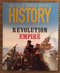 An Illustrated World History: Revolution and Empire