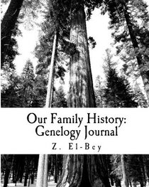 Our Family History:: Genealogy Journal and Photo Album (Volume 1)