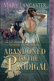 Abandoned to the Prodigal (Season of Scandal)