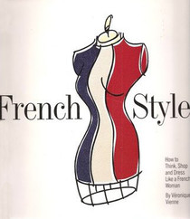 French Style:  How to Think, Shop, and Dress like a French Woman