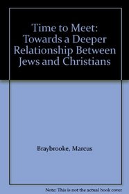 Time to Meet: Towards a Deeper Relationship Between Jews and Christians