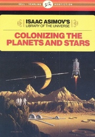 Colonizing Planets and Stars  (Isaac Asimov's Library of the Universe)