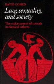 Law, Sexuality, and Society : The Enforcement of Morals in Classical Athens