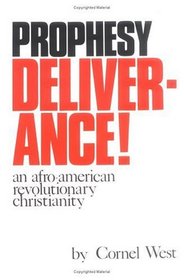 Prophesy Deliverance! an Afro-American Revolutionary Christianity: An Afro-American Revolutionary Christianity