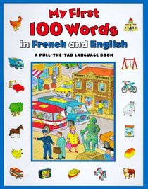 My First 100 Words In French And English (A Pull-the-Tab Language Book)