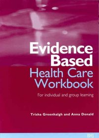 Evidence Based Healthcare Workbook: Understanding Research, for Individual and Group Learning