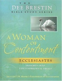 A Woman of Contentment: Ecclesiastes into Lifes Sorrows and Trials (The Dee Brestin Series)