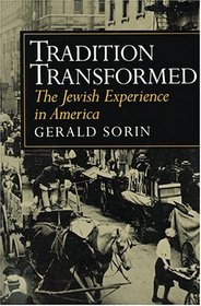 Tradition Transformed : The Jewish Experience in America (The American Moment)