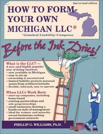 How to Form Your Own Michigan LLC* (*Limited Liability Company) Before the Ink Dries! Second Edition (How to Form a Limited Liability Company)