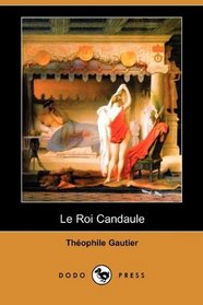Le Roi Candaule (Dodo Press) (French Edition)