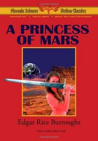 A Princess of Mars - Phoenix Science Fiction Classics (with notes and critical essays)