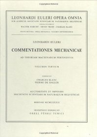 Commentationes mechanicae ad theoriam machinarum pertinentes 3rd part (Leonhard Euler, Opera Omnia / Opera mechanica et astronomica) (Latin Edition) (Vol 17)