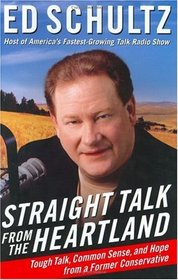 Straight Talk from the Heartland : Tough Talk, Common Sense, and Hope from a Former Conservative