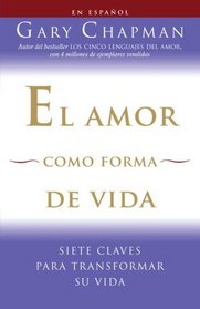 El amor como forma de vida: Siete claves para transformar su vida (Vintage Espanol) (Spanish Edition)