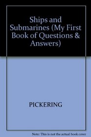 Ships and Submarines (My First Book of Questions & Answers)