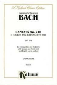 Cantata No. 210 -- O holder Tag, erwunschte Zeit: Soprano Solo (German, French Language Edition) (Kalmus Edition)