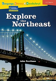 Language, Literacy & Vocabulary - Reading Expeditions (U.S. Regions): Explore The Northeast (Language, Literacy, and Vocabulary - Reading Expeditions)