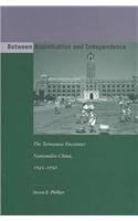 Between Assimilation and Independence: The Taiwanese Encounter Nationalist China, 1945-1950