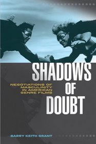 Shadows of Doubt: Negotiations of Masculinity in American Genre Films (Contemporary Approaches to Film and Television Series)