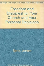 Freedom & Discipleship - Your Church and Your Personal Decisions