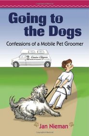 Going to the Dogs: Confessions of a Mobile Pet Groomer