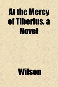 At the Mercy of Tiberius, a Novel