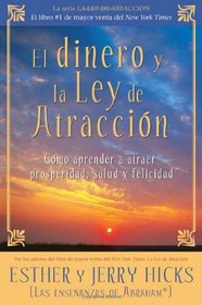 El Dinero y La Ley De Atraccion: Como aprender a atraer prosperidad, salud y felicidad (Spanish Edition)