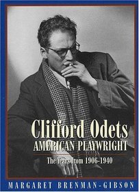 Clifford Odets - American Playwright : The Years from 1906-1940