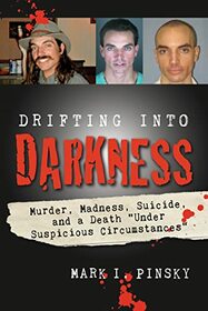 Drifting Into Darkness: Murders, Madness, Suicide, and a Death 
