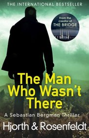 The Man Who Wasn't There (Sebastian Bergman, Bk 3)