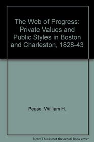 The web of progress: Private values and public styles in Boston and Charleston, 1828-1843