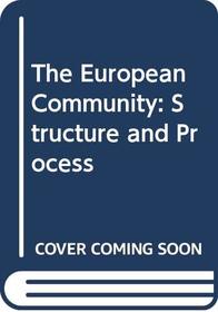 The European Community: Structure and Process