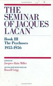 The Psychoses 1955-1956 (Seminar of Jacques Lacan, Bk 3)
