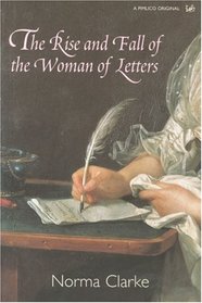 The Rise and Fall of the Woman of Letters (Pimlico Original)