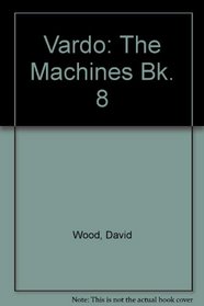 The Machines (Vardo, Book 8)