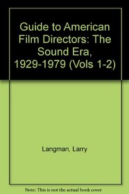 Guide to American Film Directors: The Sound Era, 1929-1979 (Vols 1-2)