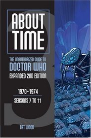 About Time 3: The Unauthorized Guide to Doctor Who (Seasons 7 to 11) [2nd Edition]