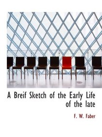 A Breif Sketch of the Early Life of the late