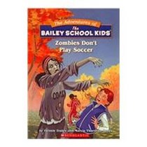 Zombies Don't Play Soccer (Adventures of Bailey School Kids)