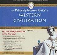 The Politically Incorrect Guide to Western Civilization (Politically Incorrect Guides)