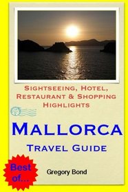 Mallorca Travel Guide: Sightseeing, Hotel, Restaurant & Shopping Highlights