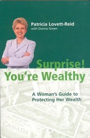 Surprise! You're Wealthy: A Women's Guide To Protecting Her Wealth --2002 publication.